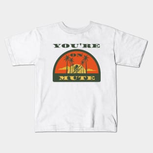 you are on mute semicircle Kids T-Shirt